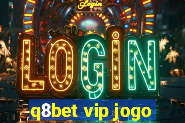 q8bet vip jogo